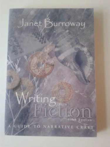 Writing fiction : a guide to narrative craft; Janet Burroway; 2000