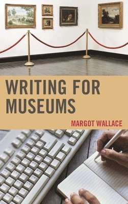 Writing for museums; Margot A. Wallace; 2014