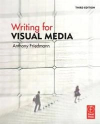 Writing for visual media; Anthony. Friedmann; 2010