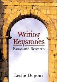 Writing keystones : essays and research; Leslie Dupont; 2004