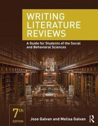 Writing literature reviews : a guide for students of the social and behavioral sciences; Jose L. Galvan; 2017