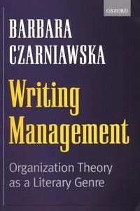 Writing management : organization theory as a literary genre; Barbara Czarniawska; 1999