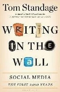 Writing on the wall : social media - the first 2,000 years; Tom Standage; 2013