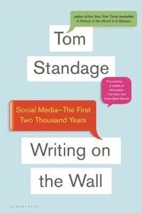 Writing on the wall : social media - the first 2,000 years; Tom Standage; 2013