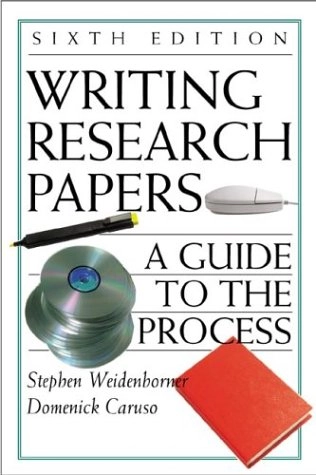 Writing Research Papers: A Guide to the ProcessWriting Research Papers; Stephen Weidenborner, Domenick Caruso