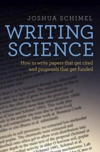 Writing science : how to write papers that get cited and proposals that get funded; Joshua Schimel; 2012