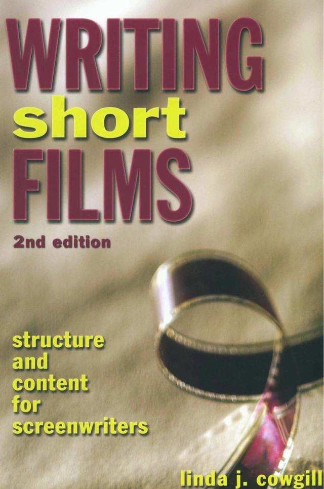 Writing short films - structure and content for screenwriters; Linda J. Cowgill; 2005