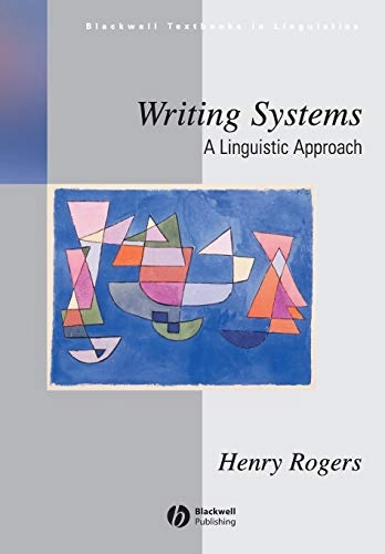 Writing Systems: A Linguistic Approach; Henry Rogers; 2004