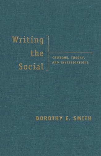 Writing the social : critique, theory, and investigations; Dorothy E. Smith; 1999