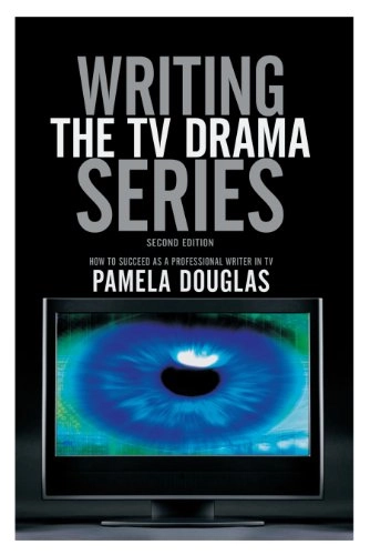 Writing the TV drama series : how to succeed as a professional writer in TV; Pamela Douglas; 2007