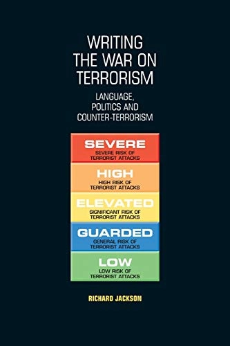 Writing the war on terrorism : language, politics and counter-terrorism; Richard Jackson; 2005