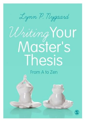 Writing your master's thesis : from A to Zen; Lynn P. Nygaard; 2017