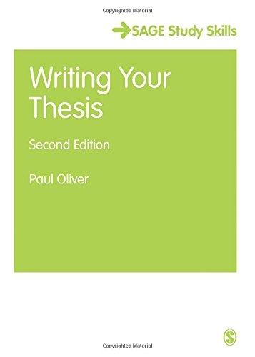 Writing Your Thesis, Second Edition (SAGE Study Skills Series); Paul Oliver; 2008