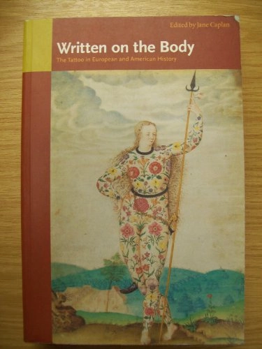 Written on the body : the tattoo in European and American history; Jane Caplan; 2000