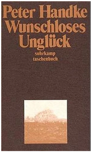 Wunschloses Ungluck : Erzählung; Peter Handke; 1981