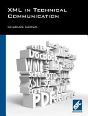 XML in technical communication; Charles. Cowan; 2008