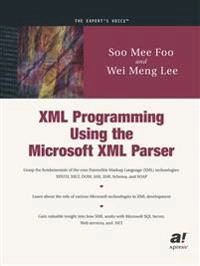 XML Programming Using the Microsoft XML Parser; S. M. Foo; 2002