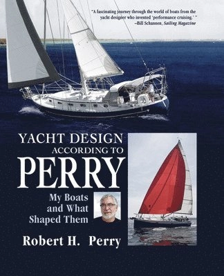 Yacht design according to Perry : my boats and what shaped them; Robert H. Perry; 2008