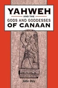 Yahweh and the Gods and Goddesses of Canaan; John Day, Laura Quick; 2001