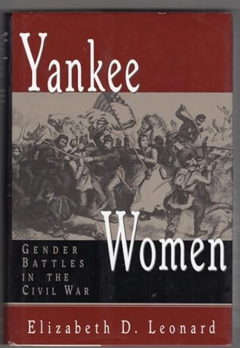 Yankee women : gender battles in the Civil War; Elizabeth D. Leonard; 1994