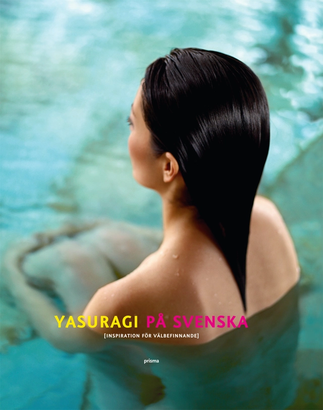 Yasuragi på svenska : inspiration för välbefinnande; Hasseludden; 2008