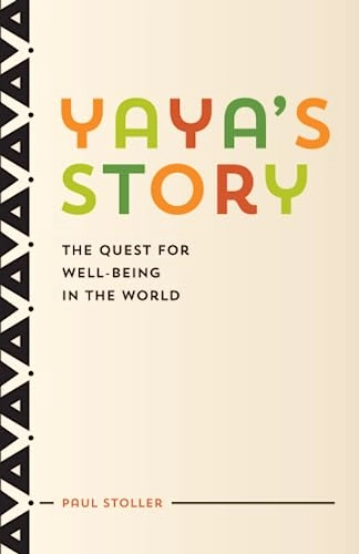 Yaya's story : the quest for well-being in the world; Paul Stoller; 2014