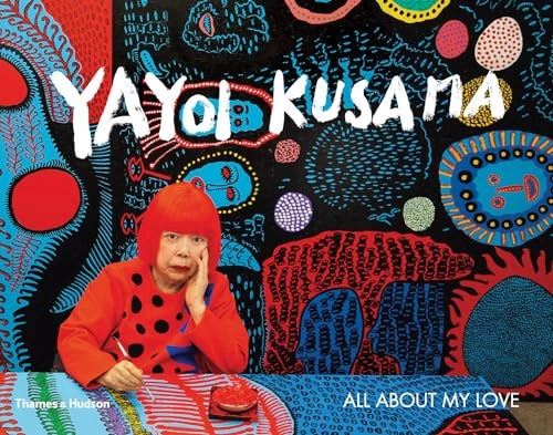 Yayoi Kusama : all about my love; Yayoi Kusama; 2020