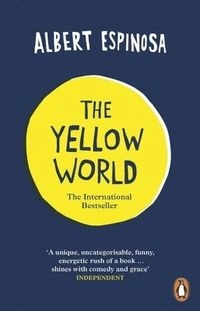 Yellow world - trust your dreams and theyll come true; Albert Espinosa; 2013