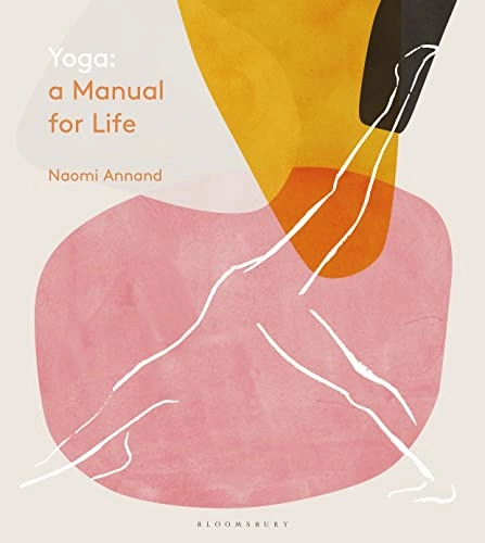 Yoga: A Manual for Life; Naomi Annand; 2019