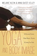Yoga and body image - 25 personal stories about beauty, bravery and loving; Melanie Klein, Anna Guest-Jelley; 2014