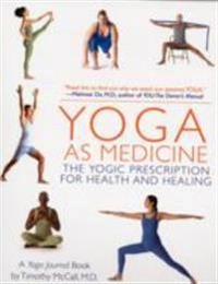 Yoga as medicine : the yogic prescription for health & healing : a yoga journal book; Timothy B. McCall; 2007