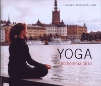 Yoga : att komma till ro; Elisabeth Serrander; 2003