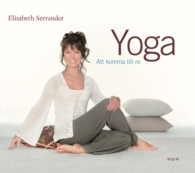 Yoga : att komma till ro; Elisabeth Serrander; 2006