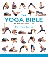 Yoga Bible: The Definitive Guide To Yoga; Christina Brown; 2003