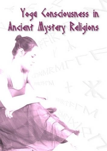 Yoga Consciousness in Ancient Mystery Religions: Cinderella Sutras; Tony Butcher; 2007