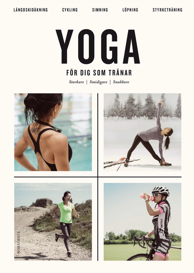Yoga för dig som tränar : starkare smidigare snabbare; Monika Björn; 2018