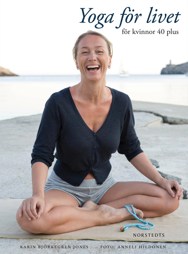Yoga för livet : för kvinnor 40 plus; Karin Björkegren Jones; 2010