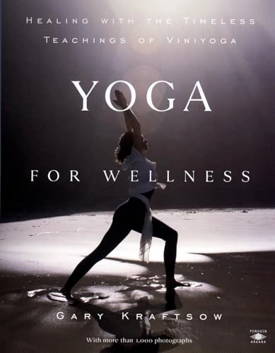 Yoga for Wellness; Gary Kraftsow; 1999