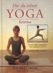 Yoga, hur du tränar hemma; Howard Kent; 1995