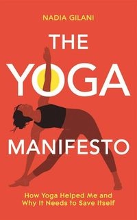 Yoga Manifesto; Nadia Gilani; 2022