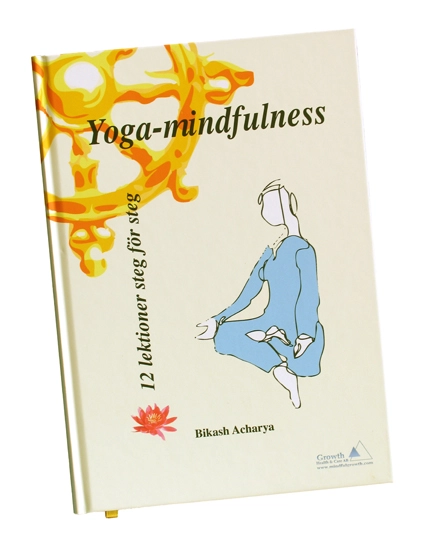 Yoga-mindfulness : 12 lektioner steg för steg; Bikash Acharya; 2015