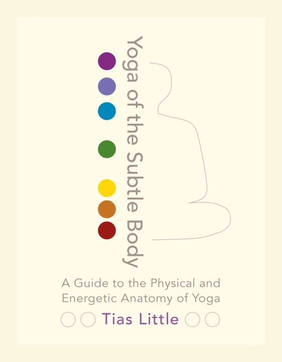 Yoga of the subtle body; Tias Little; 2016