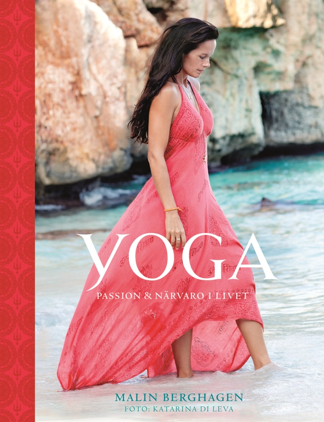 Yoga : passion och närvaro i livet; Malin Berghagen; 2014