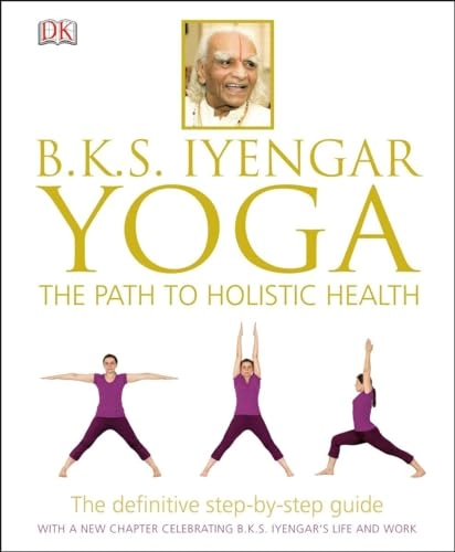 Yoga : the path to holistic health; B. K. S. Iyengar; 2014