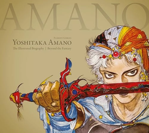 Yoshitaka Amano: The Illustrated Biography-Beyond the Fantasy; Florent Gorges, Luc Petronille; 2018
