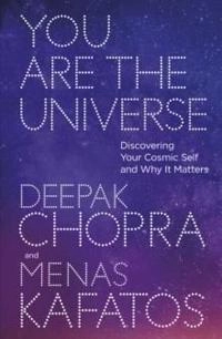 You are the universe : discovering your cosmic self and why it matters; Deepak Chopra; 2017