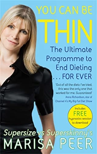 You can be thin : the ultimate hypnosis programme to end dieting...forever; Marisa Peer; 2015