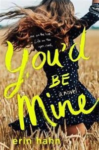 You'd be mine : a novel; Erin Hahn; 2019