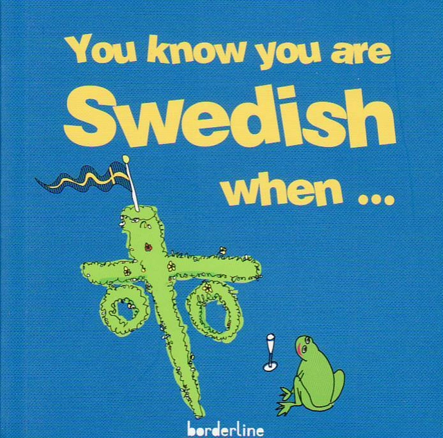 You know you are Swedish when...; Bodil Sjöström, Göran Arvidson, Elisabet Otterstedt; 2010