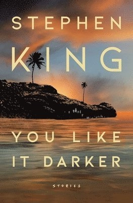 You Like It Darker: Stories; Stephen King; 2024
